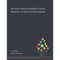 Has Latin American Inequality Changed Direction?: Looking Over the Long Run