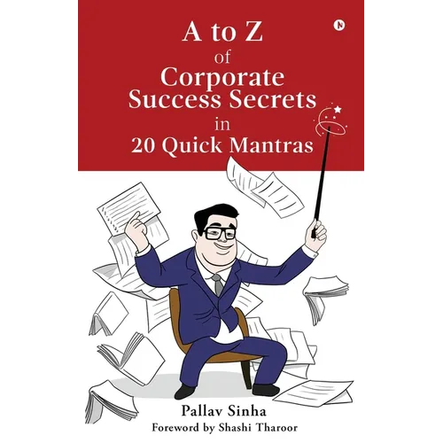 A to Z of Corporate Success Secrets in 20 Quick Mantras