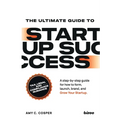 The Ultimate Guide to Startup Success