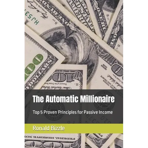The Automatic Millionaire: Top 5 Proven Principles for Passive Income