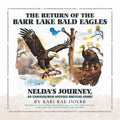 The Return of the Barr Lake Bald Eagles - Nelda's Journey, An Endangered Species Success Story