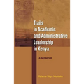 Trails in Academic and Administrative Leadership in Kenya