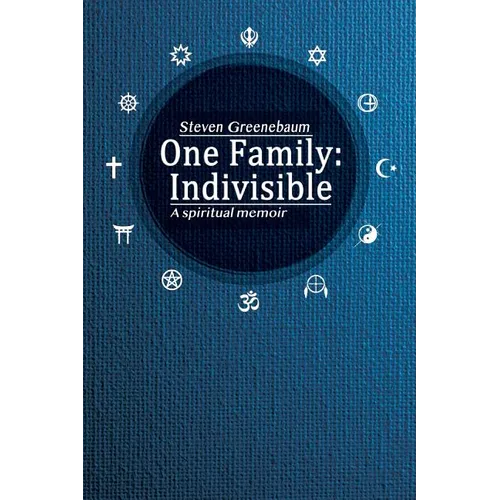 One Family: Indivisible: A spiritual memoir