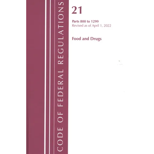 Code of Federal Regulations, Title 21 Food and Drugs 800 - 1299, 2022