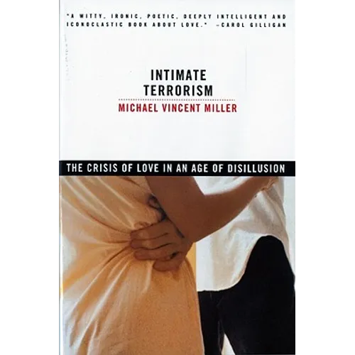 Intimate Terrorism: The Crisis of Love in an Age of Disillusion (Revised)