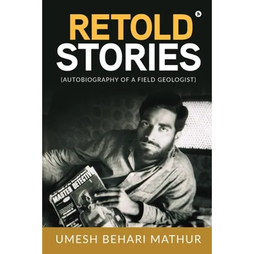 Retold Stories: (Autobiography of a Field Geologist)