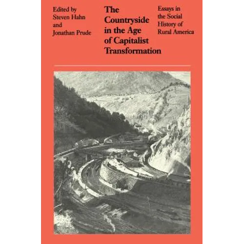 The Countryside in the Age of Capitalist Transformation: Essays in the Social History of Rural America