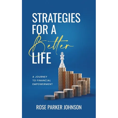 Strategies for a Better Life: A Journey to Financial Empowerment