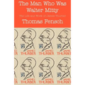 The Man Who Was Walter Mitty: The Life and Work of James Thurber