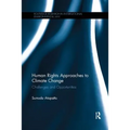 Human Rights Approaches to Climate Change: Challenges and Opportunities