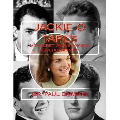 Jackie O Tapes: My Secret Jackie Onassis Psychotherapy