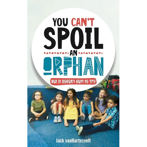 You Can't Spoil an Orphan: But It Doesn't Hurt to Try