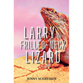Larry the Frilled-Neck Lizard: Fun and Surprising Animal Facts of the Frilled-Neck Lizard, Beginner Reader