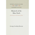 Minstrels of the Mine Patch: Songs and Stories of the Anthracite Industry