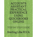 Accounts Assistant Practical Experience Using QuickBooks Online: Step by step guide