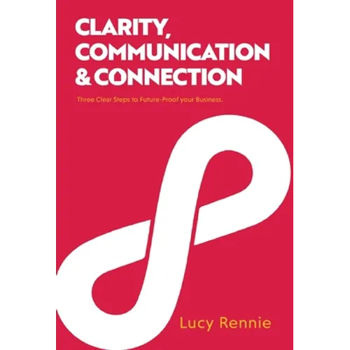 Clarity, Communication & Connection
