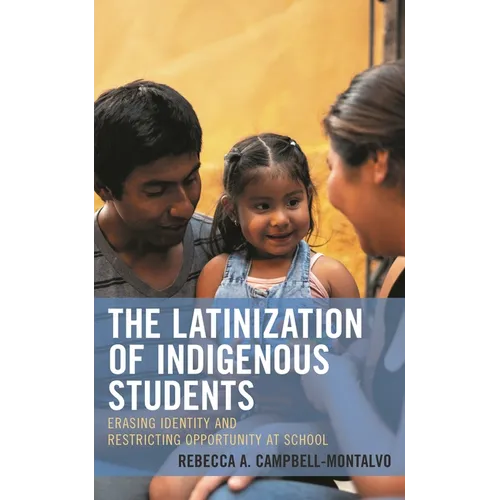 Latinization of Indigenous Students: Erasing Identity and Restricting Opportunity at School