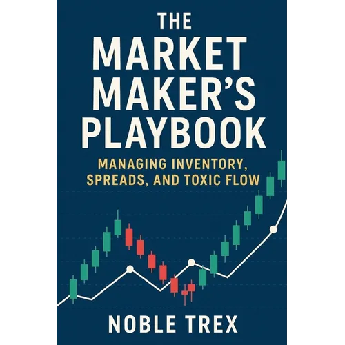 The Market Maker's Playbook: Managing Inventory, Spreads, and Toxic Flow
