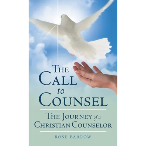 The Call to Counsel: The Journey of a Christian Counselor