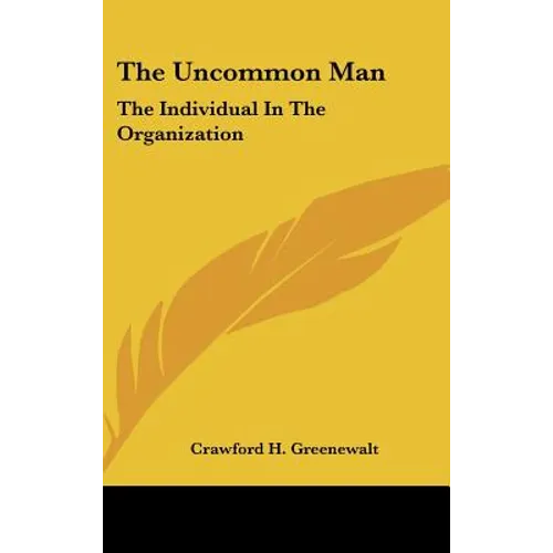 The Uncommon Man: The Individual In The Organization