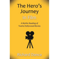 The Hero's Journey in Film: A Mythic Reading of Twelve Hollywood Movies