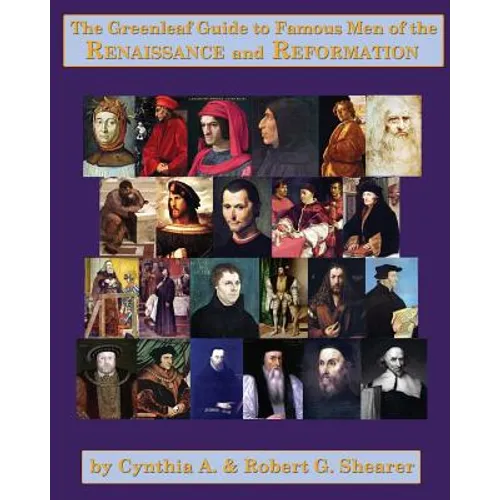 The Greenleaf Guide to Famous Men of the Renaissance and Reformation
