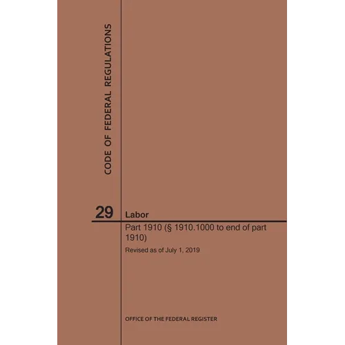 Code of Federal Regulations Title 29, Labor, Parts 1910 (1910. 1000 to End), 2019