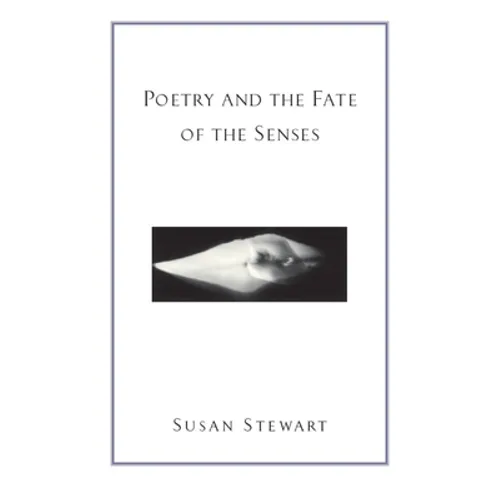 Poetry and the Fate of the Senses