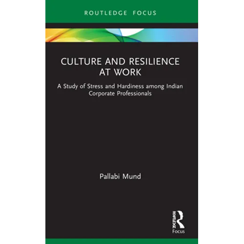 Culture and Resilience at Work: A Study of Stress and Hardiness among Indian Corporate Professionals