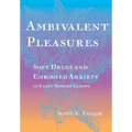 Ambivalent Pleasures: Soft Drugs and Embodied Anxiety in Early Modern Europe