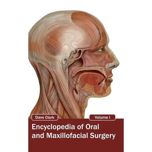 Encyclopedia of Oral and Maxillofacial Surgery: Volume I