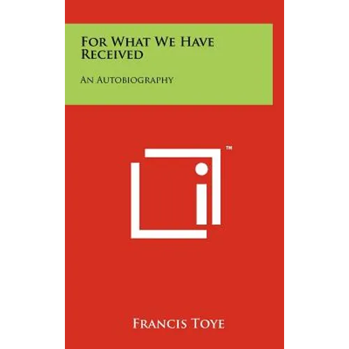 For What We Have Received: An Autobiography