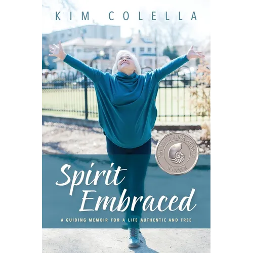 Spirit Embraced: A Guiding Memoir for a Life Authentic and Free