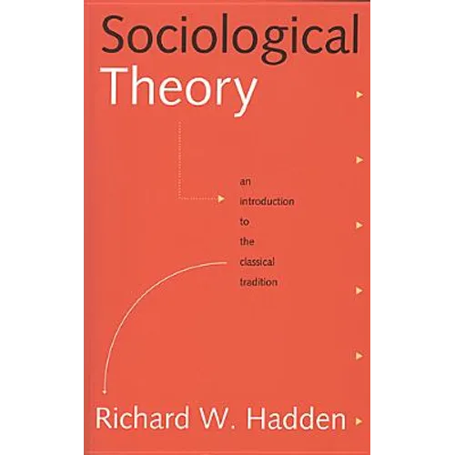 Sociological Theory: An Introduction to the Classical Tradition