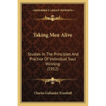 Taking Men Alive: Studies In The Principles And Practice Of Individual Soul Winning (1912)