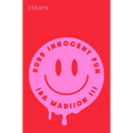 Pure Innocent Fun: Essays