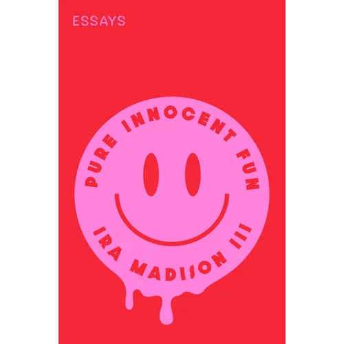 Pure Innocent Fun: Essays