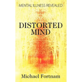 Distorted Mind: Mental Illness Revealed