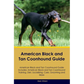American Black and Tan Coonhound Guide American Black and Tan Coonhound Guide Includes: American Black and Tan Coonhound Training, Diet, Socializing,