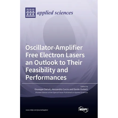 Oscillator-Amplifier Free Electron Lasers an Outlook to Their Feasibility and Performances
