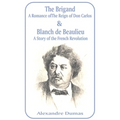 Brigand: A Romance of the Reign of Don Carlos & Blanche de Beaulieu: A Story of the French Revolution, The