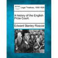 A History of the English Prize Court.