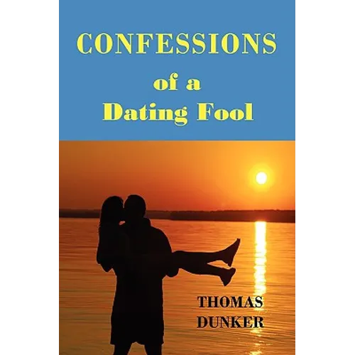 Confessions of a Dating Fool