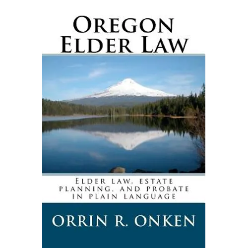Oregon Elder Law: Elder law, estate planning, and probate in plain language