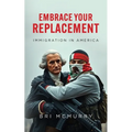 Embrace Your Replacement: Immigration in America