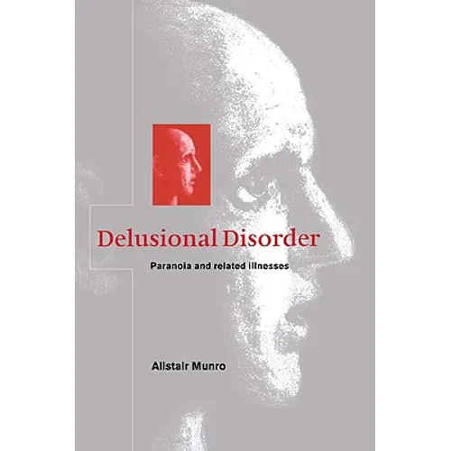 Delusional Disorder: Paranoia and Related Illnesses