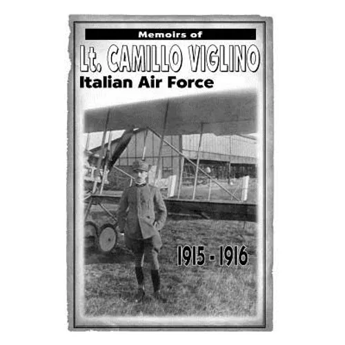 Memoirs of Lt. Camillo Viglino: Italian Air Force 1915-1916