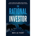 The Rational Investor: How to Beat Wall Street, Build Passive Wealth and Stop Worrying About Money