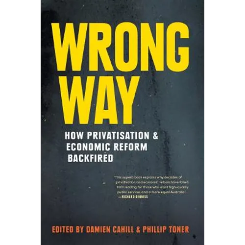 Wrong Way: How Privatisation & Economic Reform Backfired