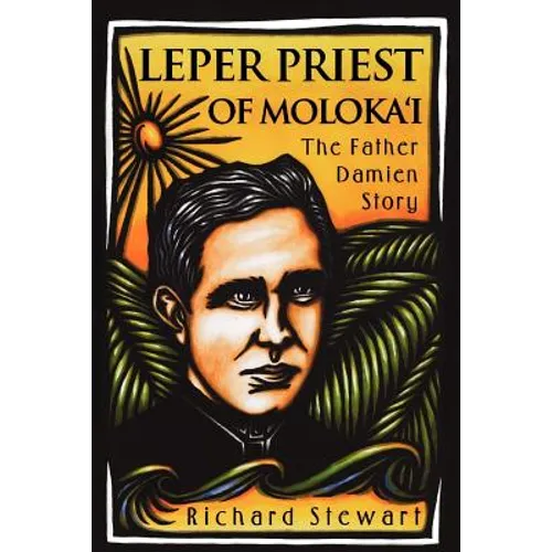 Leper Priest of Molokai: The Father Damien Story